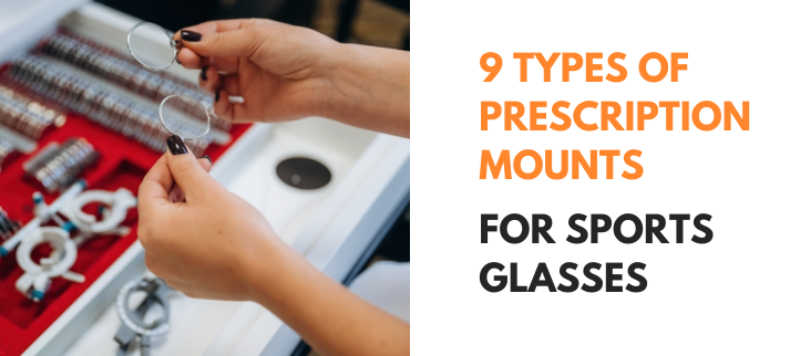 9 Types of Prescription Mounting Options for Sports Glasses