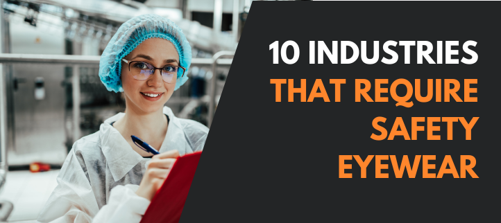 10 Industries That Require Safety Eyewear